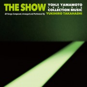 THE SHOW / YOHJI YAMAMOTO COLLECTION MUSIC by Yukihiro Takahashi