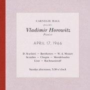 Vladimir Horowitz live at Carnegie Hall - Recital April 17, 1966: Scarlatti, Beethoven, Mozart, Scriabin, Chopin, Mendelssohn, Liszt & Rachmaninoff (2013  Remastered Version)