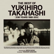 THE BEST OF YUKIHIRO TAKAHASHI [EMI YEARS 1988-2013] (2024 Remaster)