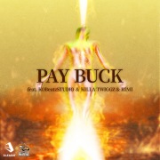 PAY BUCK (feat. KOBeatzSTUDIO, KILLA TWIGGZ & RIMI)