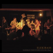 ELEKIBASS TOKYOTOWN LIVE 2011 Disc1 (24bit/48kHz)