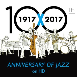 100th Anniversary Of Jazz On HD