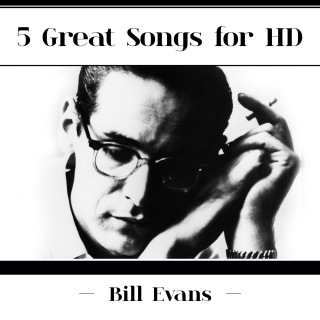 5 Great Songs For HD (Bill Evans Edition)