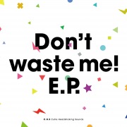 Don't waste me!