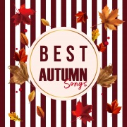 BEST AUTUMN SONGS -秋に聴きたい美メロ洋楽ヒッツ-