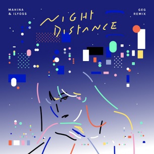 mahina & ILYOSS 「Night Distance」を変態紳士クラブGeGがremix