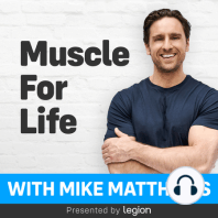 The Best of Muscle For Life: Supersets & Dropsets, Ways to Build Muscle Faster, and Work-Life Balance