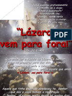 Lázaro, Sai para Fora