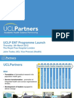 UCLP ENT Programme Launch: Thursday 8th March 2012 The Royal Free Hospital London John Tooke, UCL Vice Provost (Health)