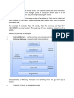 Internal Memory - Cache Memory and Primary/main Memory External Memory - Magnetic Disk / Optical Disk Etc