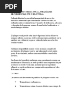 Parálisis de Cuerda Vocal o Parálisis Recurrencial Uni o Bilateral