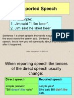 Reported Speech: For Example: 1. Jim Said "I Like Beer". 2. Jim Said He Liked Beer