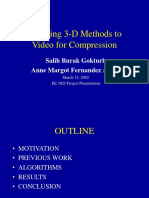 Applying 3-D Methods To Video For Compression: Salih Burak Gokturk Anne Margot Fernandez Aaron