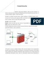 Firewall Security: Firewall Is A Barrier Between Local Area Network (LAN) and The Internet. It