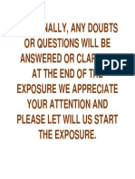 And, Finally, Any Doubts or Questions Will Be Answered or Clarified at The End of The Exposure We Appreciate Your Attention and Please Let Will Us Start The Exposure