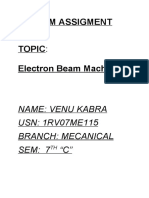 NTM Assigment Topic: Electron Beam Machining: Name: Venu Kabra USN: 1RV07ME115 Branch: Mecanical Sem: 7 "C"