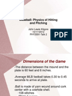 Baseball: Physics of Hitting and Pitching: John Lewis Kilgore 10/17/2012 PHY3091-Talk 2