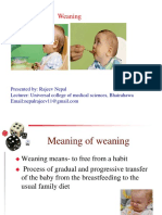 Weaning: Presented By: Rajeev Nepal Lecturer: Universal College of Medical Sciences, Bhairahawa