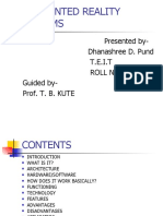 Augmented Reality Systems: Presented By-Dhanashree D. Pund T.E.I.T ROLL NO.: 20 Guided by - Prof. T. B. KUTE