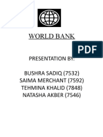 World Bank: Presentation By: Bushra Sadiq (7532) Saima Merchant (7592) Tehmina Khalid (7848) Natasha Akber (7546)