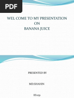 Wel Come To My Presentation ON Banana Juice