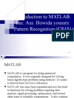 Introduction To MATLAB Lec. Ass: Howida Youssry Pattern Recognition (CS451)