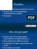 Phonetics: The Study of Physical Properties of Sound Sounds May Not Be Represented Systematically by Spelling. Examples?