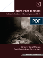 (Ashgate Studies in Architecture) Donald Kunze, David Bertolin, Simone Brott - Architecture Post Mortem - The Diastolic Architecture of Decline, Dystopia, and Death-Ashgate Pub Co (2014)