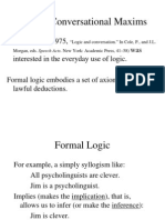 Grice's Conversational Maxims: H. Paul Grice (1975, Was Interested in The Everyday Use of Logic