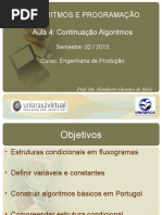 Algoritmos E Programação Aula 4: Continuação Algoritmos: Semestre: 02 / 2013 Curso: Engenharia de Produção