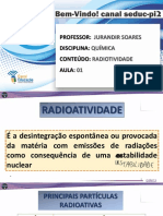 Professor: Disciplina: Conteúdo: Aula:: Jurandir Soares Química Radiotividade 01