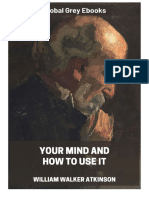 William Walker Atkinson - Your Mind and How To Use It