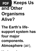 What Keeps Us and Other Organisms Alive