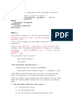 PROCEDURE Name ( (Parameter (, Parameter, ... ) ) ) IS (Local Declarations) Begin Executable Statements (Exception Exception Handlers) END (Name)