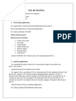 Etl-Bi Testing: 1. Transactinal Applications: It Is Responssible To Control and Run The Fundamental Business Process