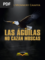 Las Aguilas No Cazan Moscas - Carlos Monnery Caiaffa