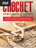 CROCHET PARA PRINCIPIANTES SI DECIDISTE APRENDER A TEJER A CROCHET Y NO SABES POR DÓNDE EMPEZAR, AQUÍ TIENES UNA GUÍA PARA... (Crafts, Maryann)