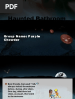 Haunted Bathroom: GR Oup Name: P Urple Chowder