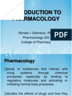 Introduction To Pharmacology: Renato I. Dalmacio, RPH Pharmacology 325 College of Pharmacy