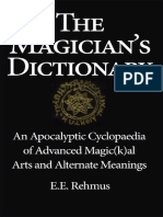 The Magicians Dictionary An Apocalyptic Cyclopaedia of Advanced Mmagic (K) Al Arts and Alternate Meanings (Rehmus, Edward) (Z-Library)