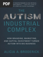 The Autism Industrial Complex How Branding, Marketing, and Capital Investment Turned Autism into Big Business (Alicia A. Broderick) (z-lib.org)