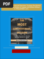 The Most Controversial Decision Truman the Atomic Bombs and the Defeat of Japan 1st Edition Wilson D. Miscamble C.S.C. 2024 Scribd Download