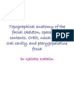 Topographical Anatomy of The Facial Skeleton, Spaces and Contents. Orbit, Nasal Cavity Oral Cavity, and Pterygopalatine Fossa