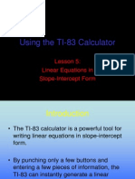 Using The TI-83 Calculator: Lesson 5: Linear Equations in Slope-Intercept Form