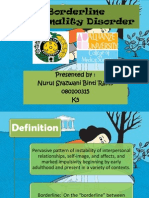 Borderline Personality Disorder: Presented By: Nurul Syazwani Binti Ramli 080100315 K5