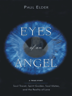 Eyes Of An Angel: Soul Travel, Spirit Guides, Soul Mates, And The Reality Of Love