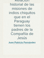 Relacion historial de las misiones de indios chiquitos que en el Paraguay tienen los padres de la Compañía de Jesús