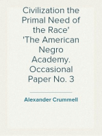 Civilization the Primal Need of the Race
The American Negro Academy. Occasional Paper No. 3