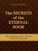 The Secrets of the Eternal Book: The Meaning of the Stories of the Pentateuch