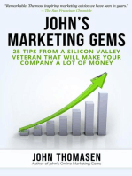 John's Marketing Gems: 25 Tips from a Silicon Valley Veteran that will Make Your Company a lot of Money